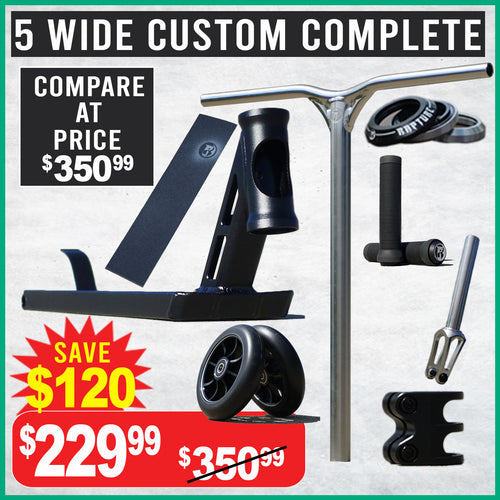 5 WIDE Custom Complete