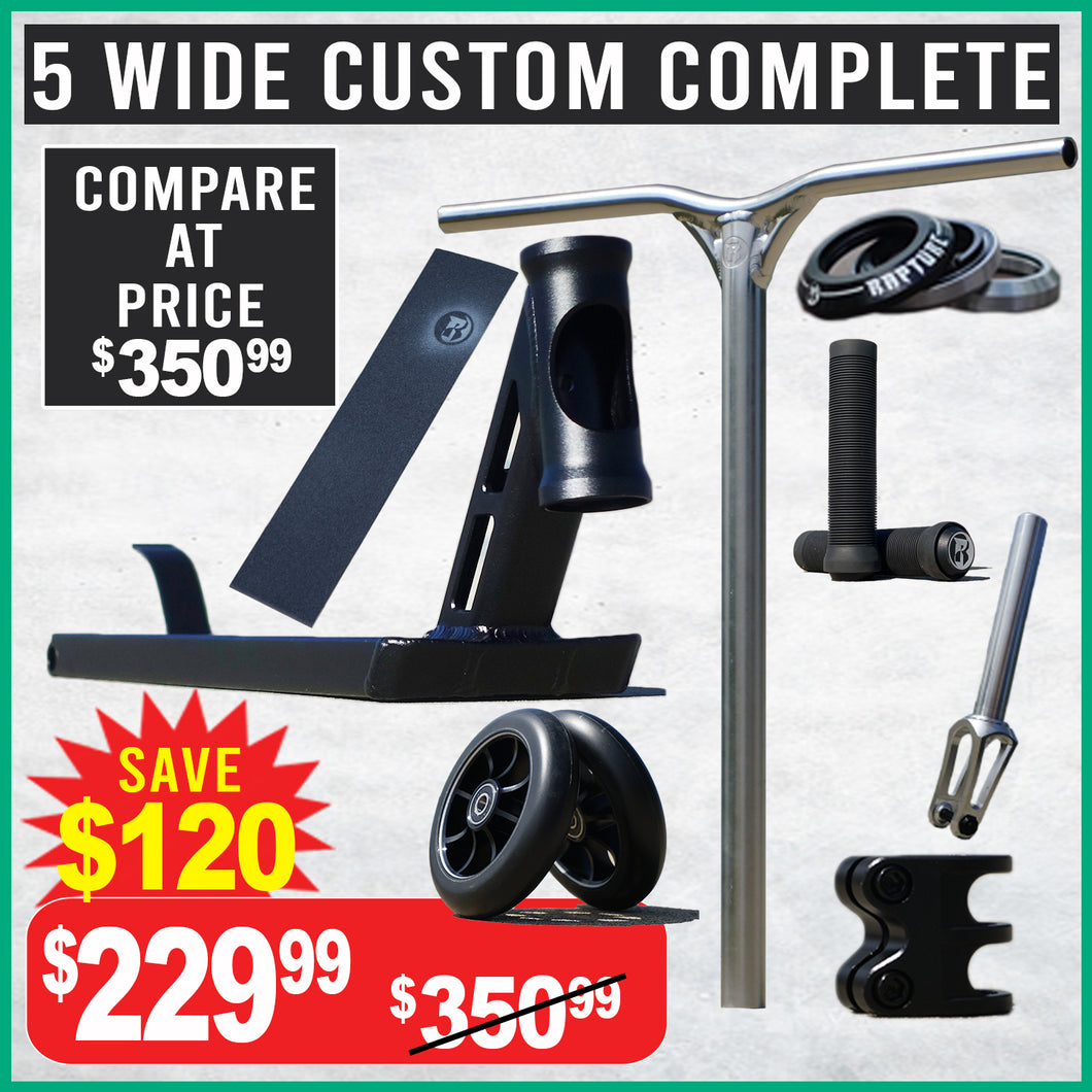 5 WIDE Custom Complete